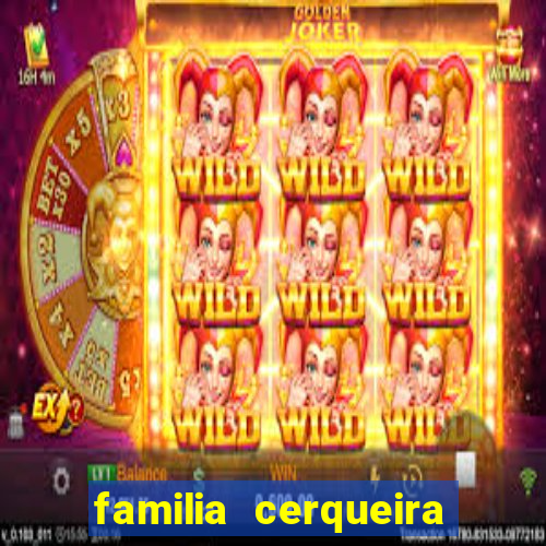 familia cerqueira na bahia